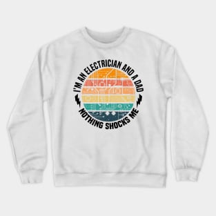 I'm An Electrian And Dad Nothing Shocks Me Funny Electrician Dad Engineer Retro Crewneck Sweatshirt